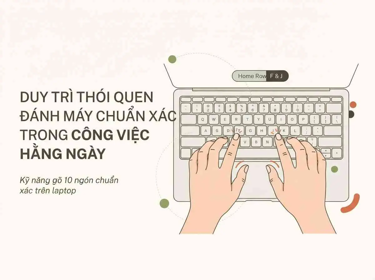 Duy trì thói quen gõ 10 ngón chuẩn xác trong công việc hằng ngày